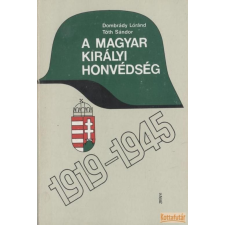 Zrínyi A magyar királyi honvédség 1919-1945 antikvárium - használt könyv
