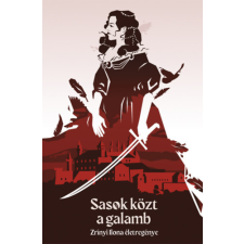 Zrínyi Kiadó Sasok közt a galamb - Zrínyi Ilona életregénye gyermek- és ifjúsági könyv