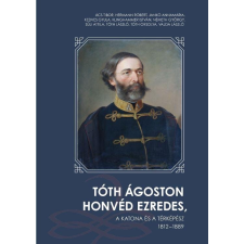Zrínyi - TÓTH ÁGOSTON HONVÉD EZREDES - A KATONA ÉS A TÉRKÉPÉSZ 1812 - 1889 ajándékkönyv