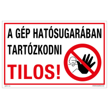 ZSONA DEKOR A gép hatósugarában tartózkodni tilos! Műanyag tábla 320x500 mm információs címke