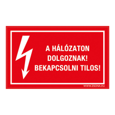 ZSONA DEKOR A hálózaton dolgoznak! Bekapcsolni tilos! Öntapadós matrica 160x100 mm információs címke