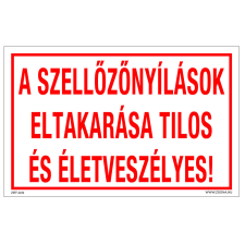 ZSONA DEKOR A szellőzőnyílások eltakarása tilos és életveszélyes! Műanyag tábla 160x100 mm információs címke