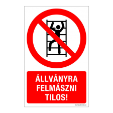 ZSONA DEKOR Állványra felmászni tilos! Műanyag tábla 320x500 mm információs címke