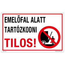 ZSONA DEKOR Emelőfal alatt tartózkodni tilos! Öntapadós matrica 160x250 mm információs címke