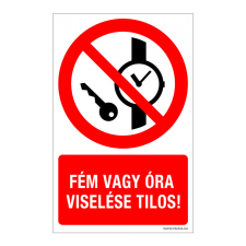 ZSONA DEKOR Fém vagy óra viselése tilos! Alumínium tábla 100x160 mm információs címke