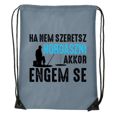 ZSONA DEKOR Ha nem szeretsz horgászni - Sport táska szürke