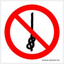 ZSONA DEKOR Kötélre csomót kötni tilos! Műanyag tábla 150x150 mm információs címke