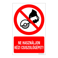 ZSONA DEKOR Ne használjon kézi csiszológépet! Műanyag tábla 320x500 mm információs címke