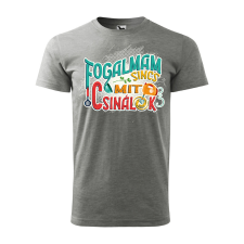 ZSONA DEKOR Póló Fogalmam sincs mit csinálok mintával - Szürke L méretben egyedi ajándék