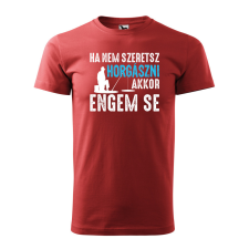 ZSONA DEKOR Póló Ha nem szeretsz horgászni mintával - Terrakotta S méretben egyedi ajándék
