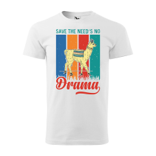 ZSONA DEKOR Póló Save the needs no drama mintával - Fehér XXXL méretben egyedi ajándék