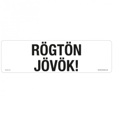 ZSONA DEKOR Rögtön jövök! Műanyag tábla 250x80 mm információs címke
