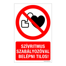 ZSONA DEKOR Szívritmus szabályozóval belépni tilos! Műanyag tábla 100x160 mm információs címke