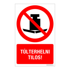 ZSONA DEKOR Túlterhelni tilos! Műanyag tábla 320x500 mm információs címke