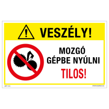 ZSONA DEKOR Veszély! Mozgó gépbe nyúlni tilos! Műanyag tábla 320x500 mm információs címke