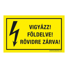 ZSONA DEKOR Vigyázz! Földelve! Rövidre zárva! Műanyag tábla 320x500 mm információs címke