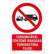 Zsona Targoncával történő rakodás teherautóra tilos Alumínium tábla 160x250 mm információs címke