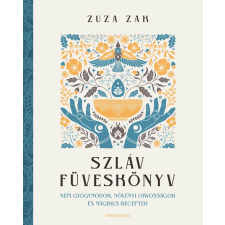 Zuza Zak - Szláv füveskönyv - Népi gyógymódok, növényi orvosságok és mágikus receptek irodalom